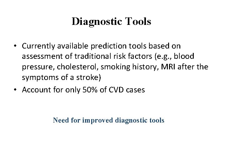 Diagnostic Tools • Currently available prediction tools based on assessment of traditional risk factors