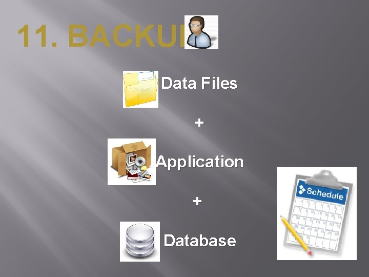 11. BACKUP Data Files + Application + Database 