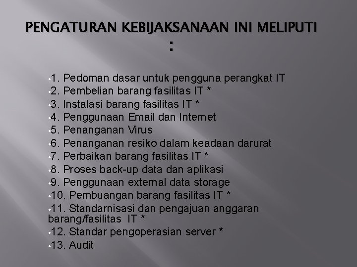 PENGATURAN KEBIJAKSANAAN INI MELIPUTI : • 1. Pedoman dasar untuk pengguna perangkat IT •