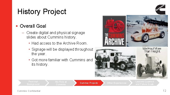 History Project § Overall Goal – Create digital and physical signage slides about Cummins