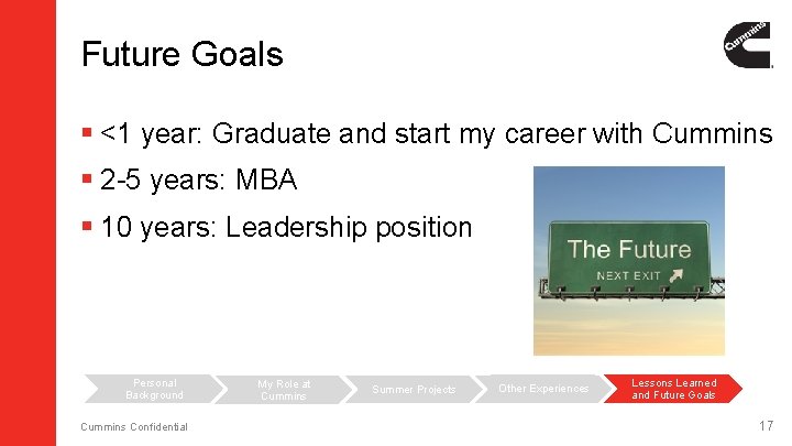 Future Goals § <1 year: Graduate and start my career with Cummins § 2