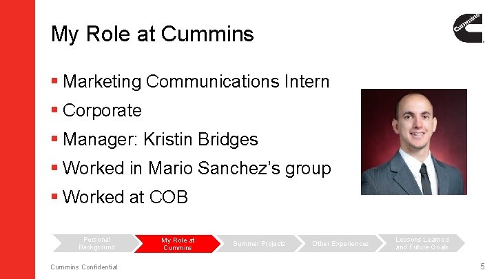 My Role at Cummins § Marketing Communications Intern § Corporate § Manager: Kristin Bridges