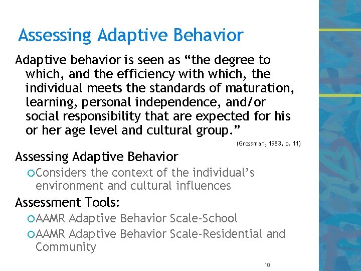 Assessing Adaptive Behavior Adaptive behavior is seen as “the degree to which, and the