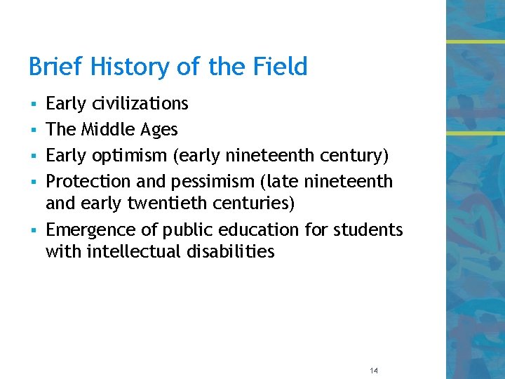 Brief History of the Field § § § Early civilizations The Middle Ages Early