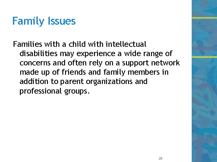 Family Issues Families with a child with intellectual disabilities may experience a wide range