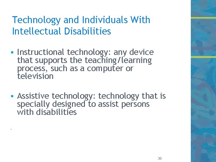 Technology and Individuals With Intellectual Disabilities § Instructional technology: any device that supports the