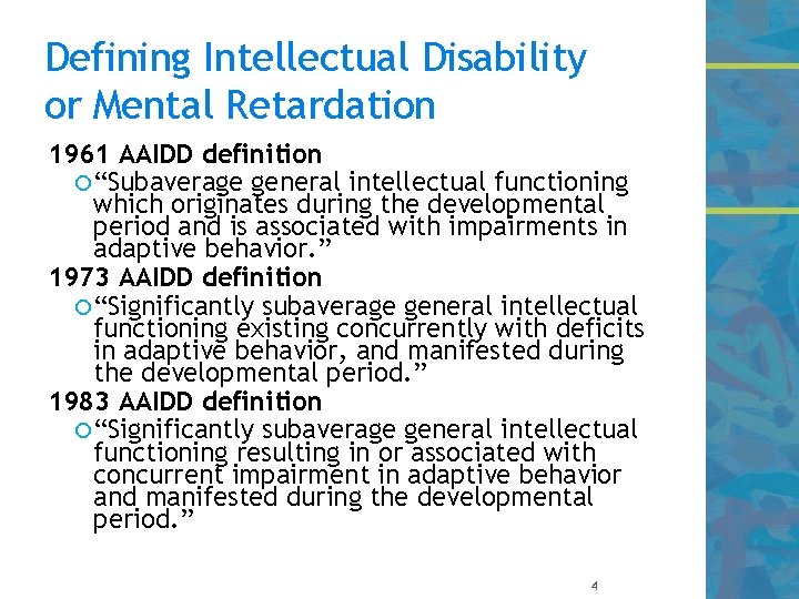 Defining Intellectual Disability or Mental Retardation 1961 AAIDD definition “Subaverage general intellectual functioning which