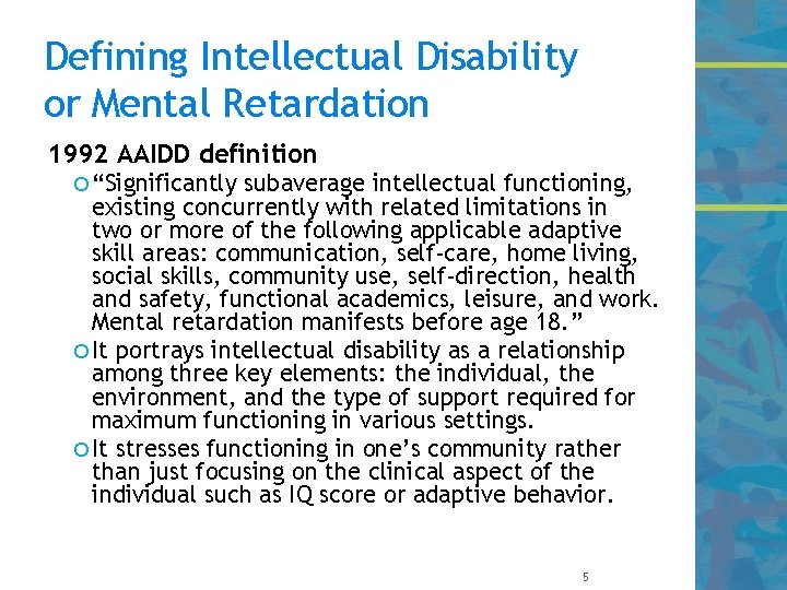 Defining Intellectual Disability or Mental Retardation 1992 AAIDD definition “Significantly subaverage intellectual functioning, existing