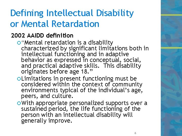 Defining Intellectual Disability or Mental Retardation 2002 AAIDD definition “Mental retardation is a disability