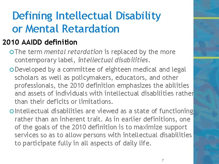 Defining Intellectual Disability or Mental Retardation 2010 AAIDD definition The term mental retardation is