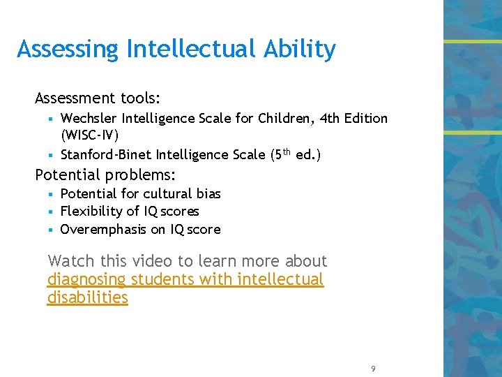 Assessing Intellectual Ability Assessment tools: Wechsler Intelligence Scale for Children, 4 th Edition (WISC-IV)