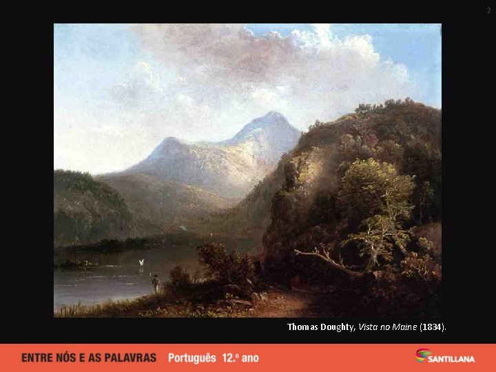 2 Thomas Doughty, Vista no Maine (1834). 