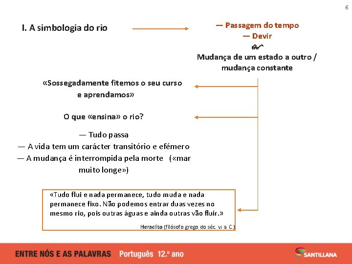 6 — Passagem do tempo — Devir Mudança de um estado a outro /