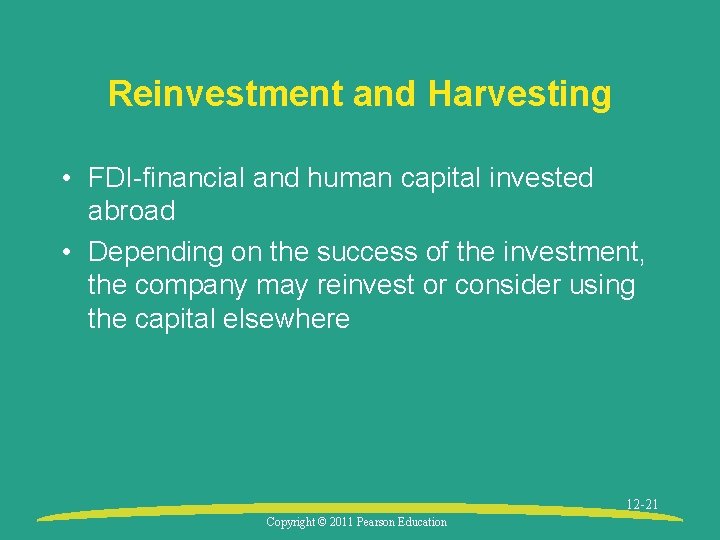 Reinvestment and Harvesting • FDI-financial and human capital invested abroad • Depending on the