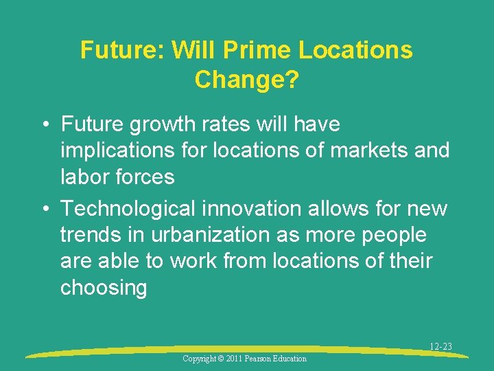 Future: Will Prime Locations Change? • Future growth rates will have implications for locations