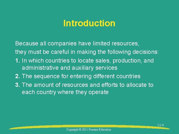 Introduction Because all companies have limited resources, they must be careful in making the