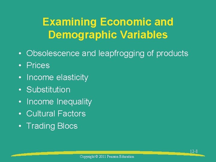 Examining Economic and Demographic Variables • • Obsolescence and leapfrogging of products Prices Income