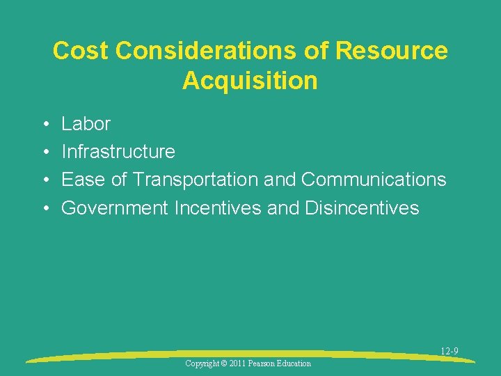 Cost Considerations of Resource Acquisition • • Labor Infrastructure Ease of Transportation and Communications