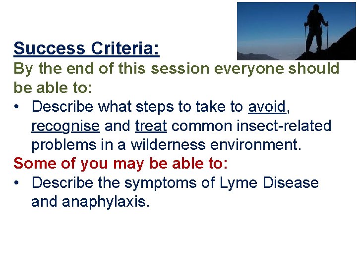 Success Criteria: By the end of this session everyone should be able to: •