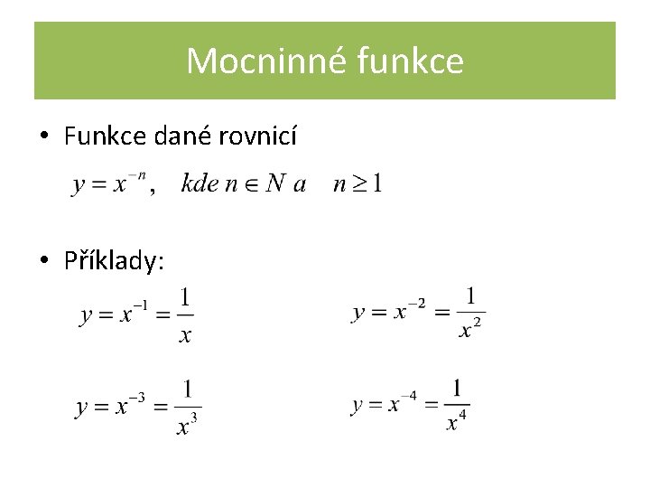 Mocninné funkce • Funkce dané rovnicí • Příklady: 