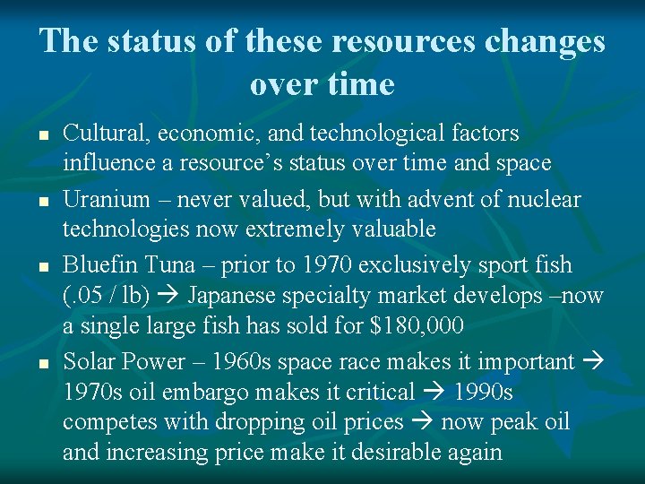 The status of these resources changes over time n n Cultural, economic, and technological