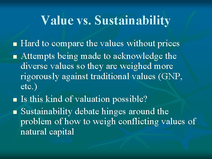 Value vs. Sustainability n n Hard to compare the values without prices Attempts being