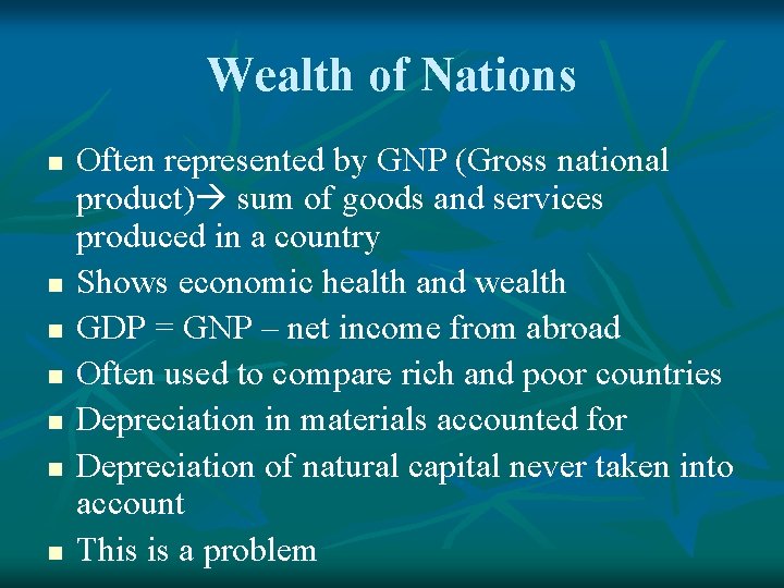 Wealth of Nations n n n n Often represented by GNP (Gross national product)