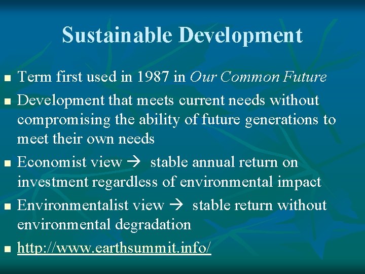 Sustainable Development n n n Term first used in 1987 in Our Common Future