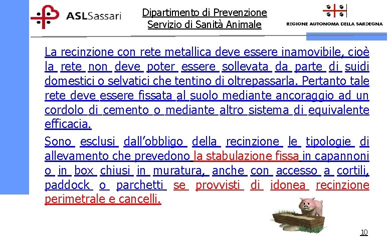 Dipartimento di Prevenzione Servizio di Sanità Animale La recinzione con rete metallica deve essere