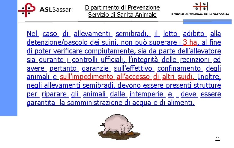 Dipartimento di Prevenzione Servizio di Sanità Animale Nel caso di allevamenti semibradi, il lotto