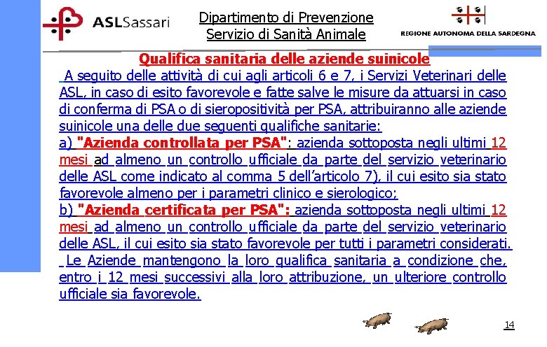 Dipartimento di Prevenzione Servizio di Sanità Animale Qualifica sanitaria delle aziende suinicole A seguito