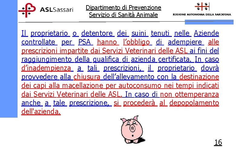 Dipartimento di Prevenzione Servizio di Sanità Animale Il proprietario o detentore dei suini tenuti