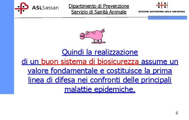 Dipartimento di Prevenzione Servizio di Sanità Animale Quindi la realizzazione di un buon sistema