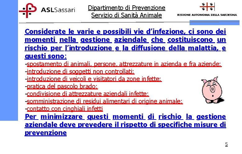 Dipartimento di Prevenzione Servizio di Sanità Animale Considerate le varie e possibili vie d’infezione,