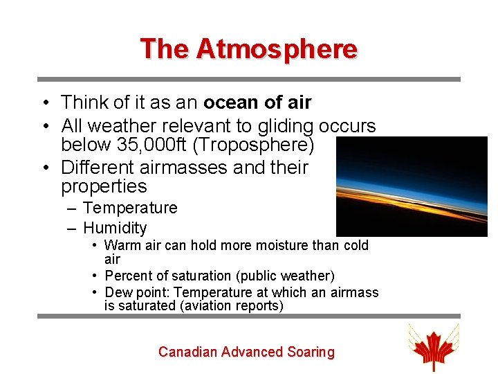 The Atmosphere • Think of it as an ocean of air • All weather
