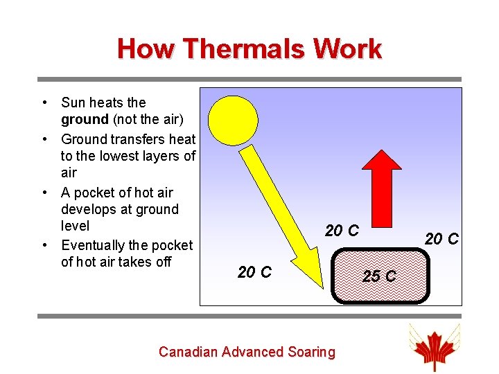 How Thermals Work • Sun heats the ground (not the air) • Ground transfers