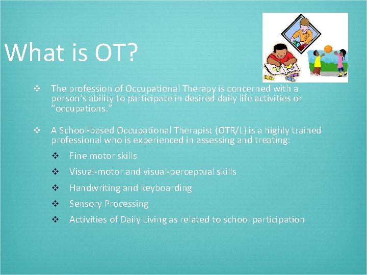 What is OT? v The profession of Occupational Therapy is concerned with a person’s