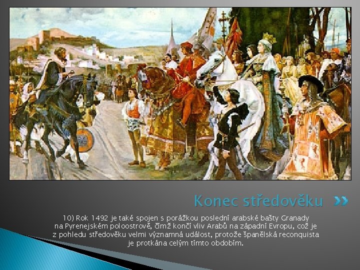 Konec středověku 10) Rok 1492 je také spojen s porážkou poslední arabské bašty Granady