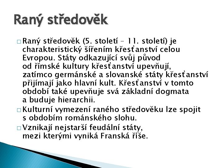 Raný středověk � Raný středověk (5. století – 11. století) je charakteristický šířením křesťanství