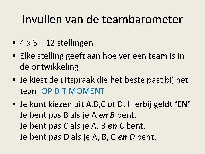 Invullen van de teambarometer • 4 x 3 = 12 stellingen • Elke stelling