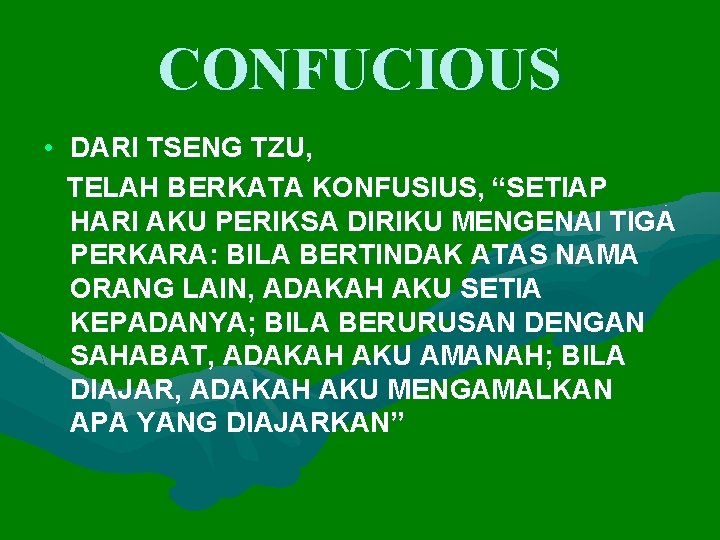 CONFUCIOUS • DARI TSENG TZU, TELAH BERKATA KONFUSIUS, “SETIAP HARI AKU PERIKSA DIRIKU MENGENAI