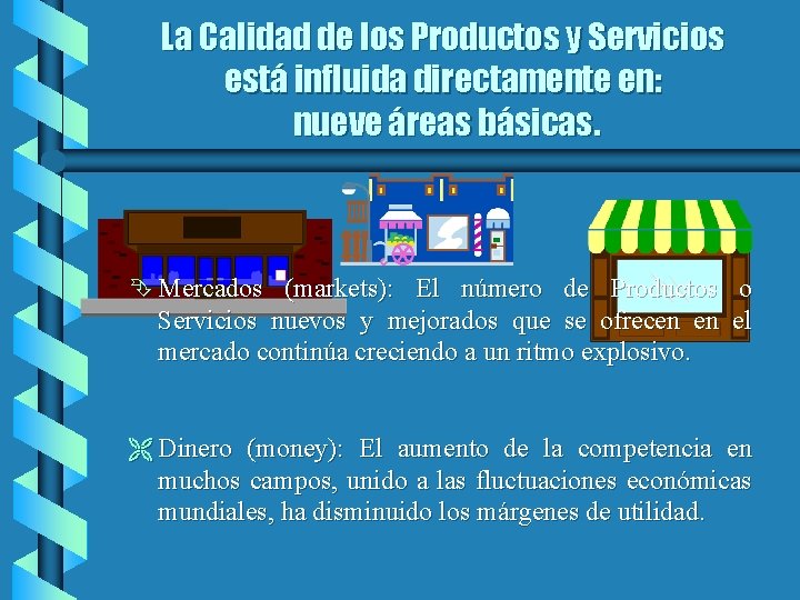 La Calidad de los Productos y Servicios está influida directamente en: nueve áreas básicas.