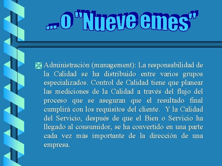 Ì Administración (management): La responsabilidad de la Calidad se ha distribuido entre varios grupos