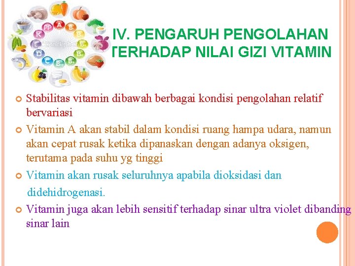 IV. PENGARUH PENGOLAHAN TERHADAP NILAI GIZI VITAMIN Stabilitas vitamin dibawah berbagai kondisi pengolahan relatif