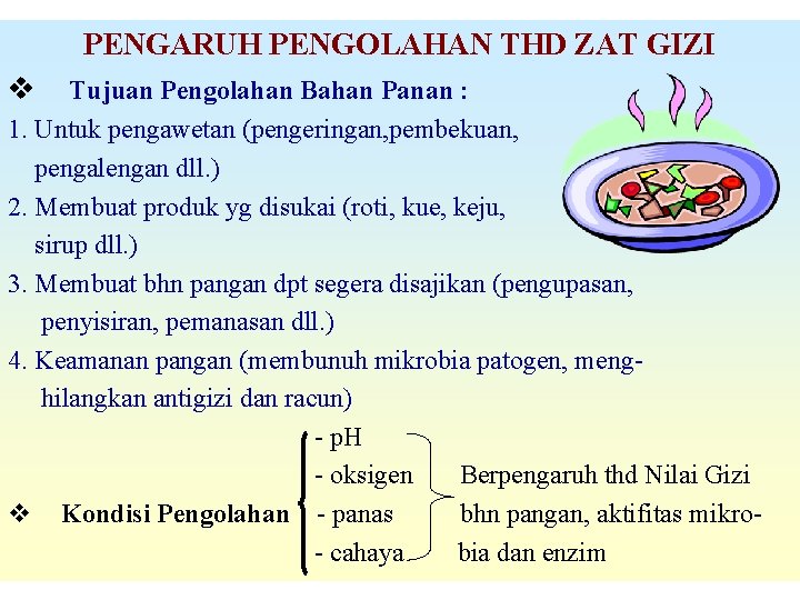 PENGARUH PENGOLAHAN THD ZAT GIZI v Tujuan Pengolahan Bahan Panan : 1. Untuk pengawetan