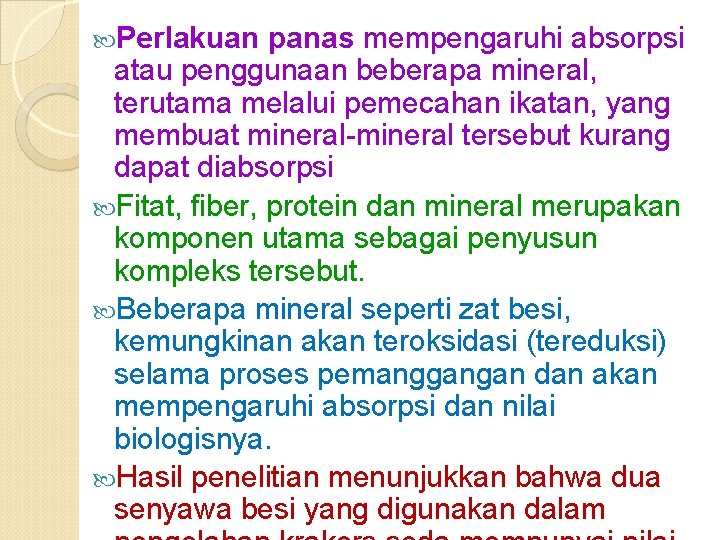  Perlakuan panas mempengaruhi absorpsi atau penggunaan beberapa mineral, terutama melalui pemecahan ikatan, yang