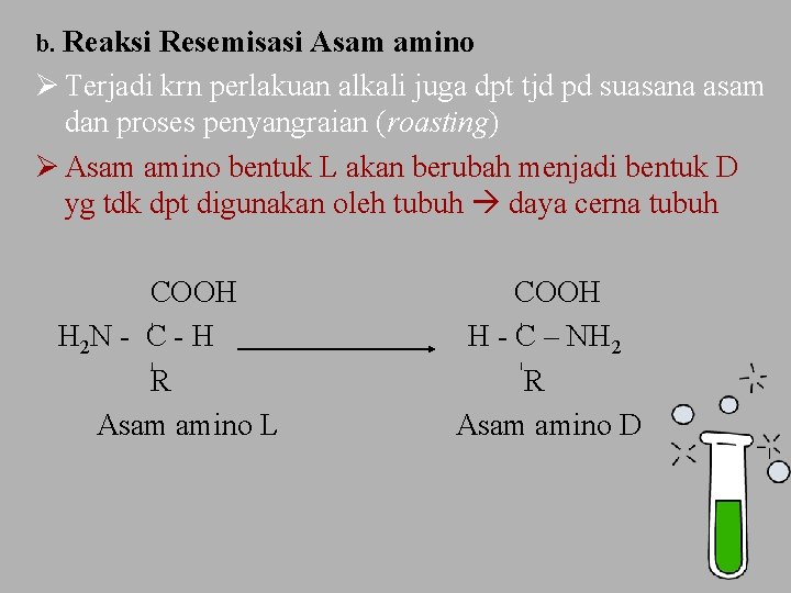 b. Reaksi Resemisasi Asam amino Ø Terjadi krn perlakuan alkali juga dpt tjd pd