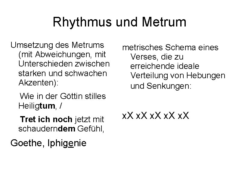 Rhythmus und Metrum Umsetzung des Metrums (mit Abweichungen, mit Unterschieden zwischen starken und schwachen