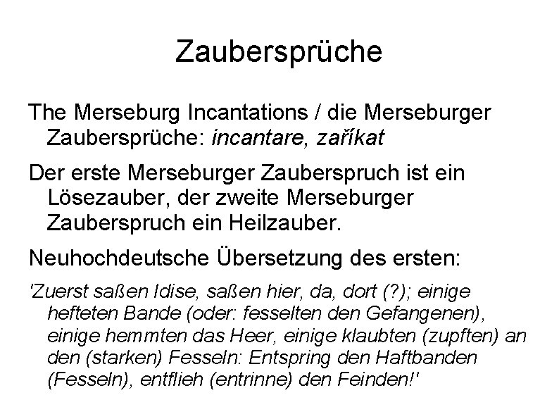 Zaubersprüche The Merseburg Incantations / die Merseburger Zaubersprüche: incantare, zaříkat Der erste Merseburger Zauberspruch