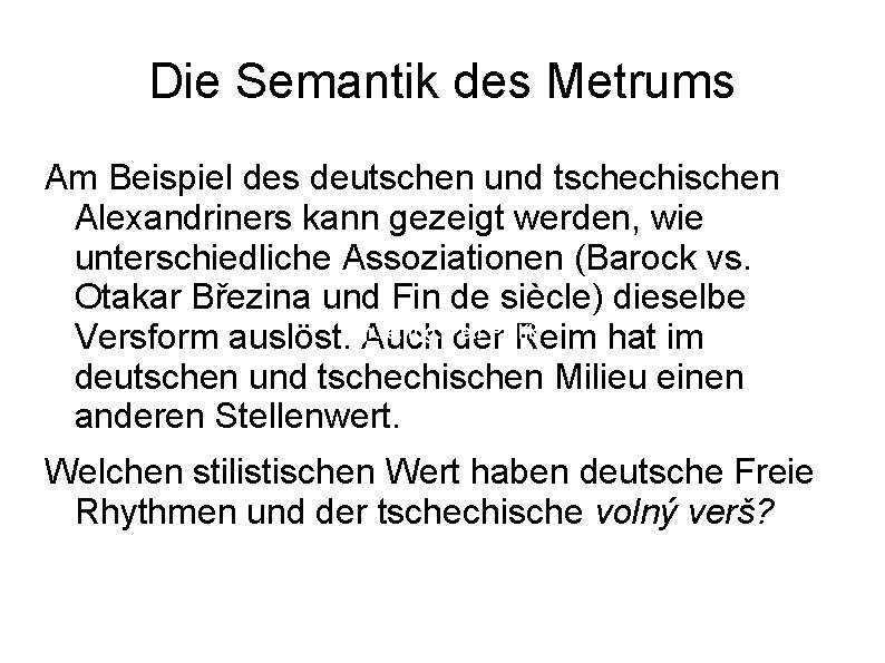 Die Semantik des Metrums Am Beispiel des deutschen und tschechischen Alexandriners kann gezeigt werden,